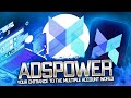 AdsPower - your entrance to the Multiple Account World