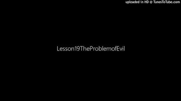 Lesson 19 The Problem of Evil