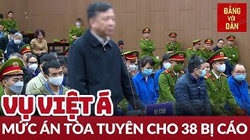 Tuyên án 38 bị cáo trong vụ Việt Á | Tin tức ANTT, ĐỜI SỐNG - XÃ HỘI | Đảng với Dân