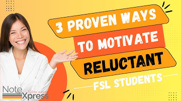 3 Proven Ways to Motivate Reluctant FSL Students | NoteXpress Education