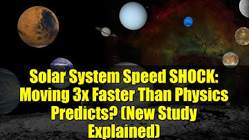 Solar System Speed SHOCK: Moving 3x Faster Than Physics Predicts? (New Study Explained)
