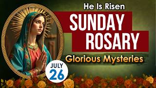 July 26 Glorious Mysteries Rosary | He Is Risen | Catholic Prayer for Hope and Victory