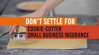 Don't Settle For Cookie-Cutter Small Business Insurance