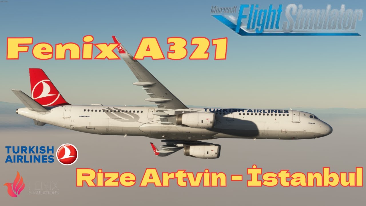 Fenix A321 SL Rize Artvin - İstanbul / Full uçuş / MSFS 2020 - YouTube