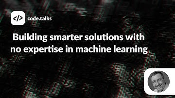 code talks 2022  -  Building smarter solutions with no expertise in machine learning