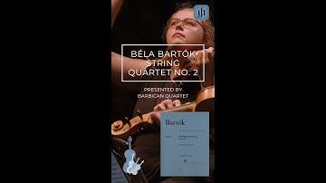 Béla Bartók: String Quartet No. 2, presented by Barbican Quartet