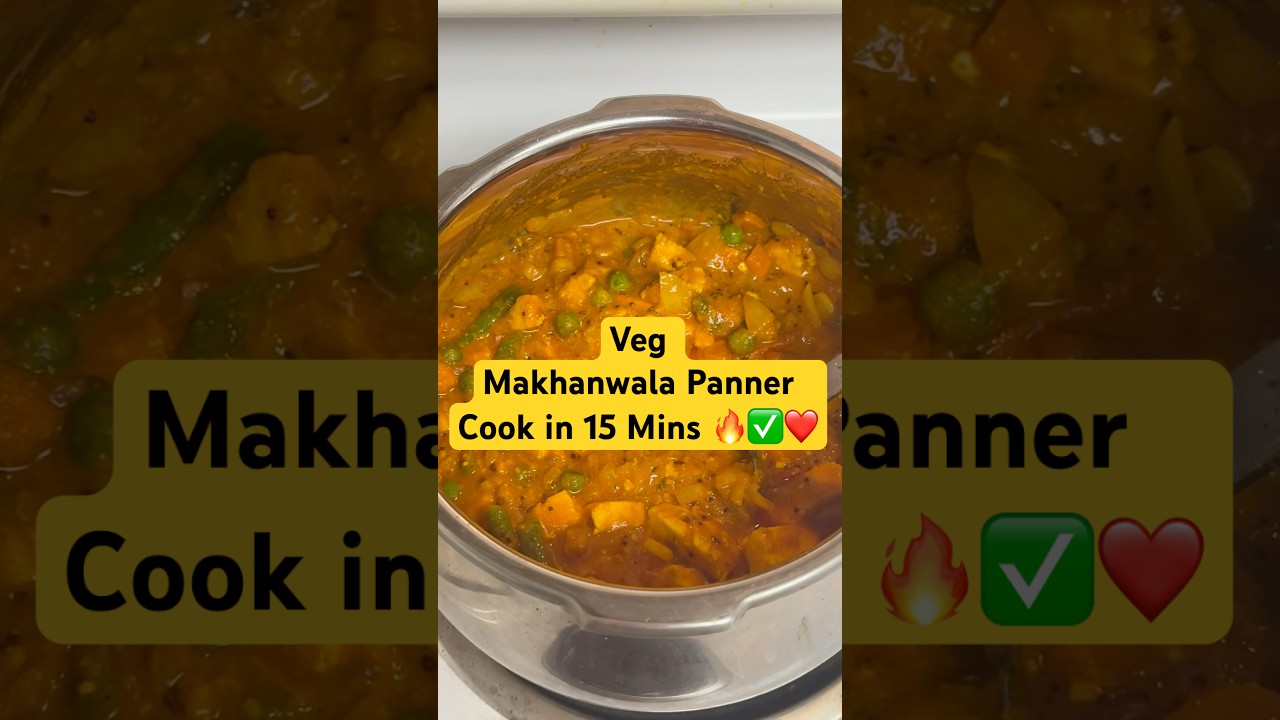 Veg Makhanwala Panner in 15 Mins 