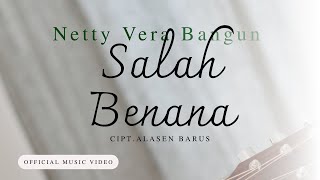 Salah Benana - Netty Vera Br Bangun ( Official Music Video )