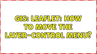 GIS: Leaflet: How to move the layer-control menu? (2 Solutions!!)