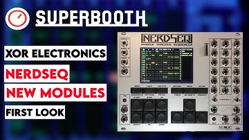 Superbooth 20HE: XOR Electronics NerdSEQ Chat, New Expanders (CV16, Video...) & Eurorack Modules