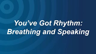 You've Got Rhythm: Breathing and Speaking