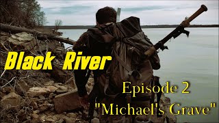 Black River: Ep 2 (Michael 's Grave) | Post-Apocalyptic Short Film Series