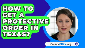 How To Get A Protective Order In Texas? - CountyOffice.org