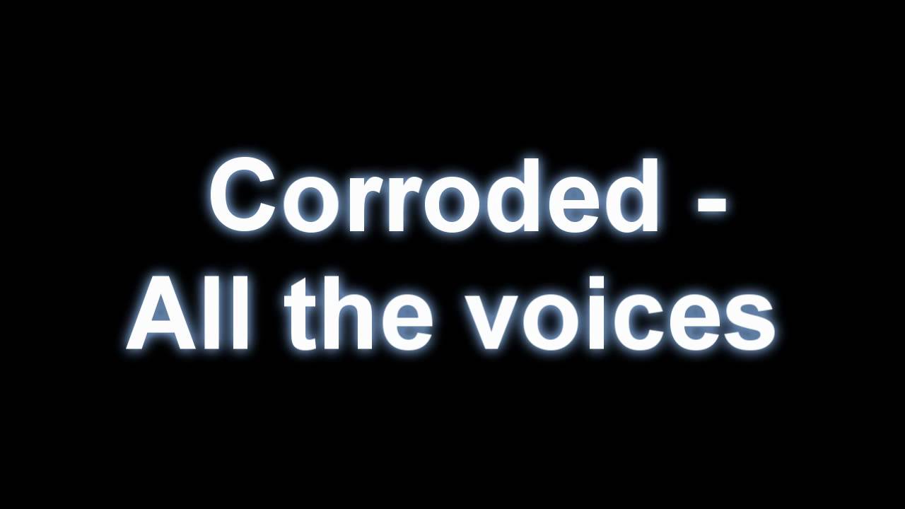 Corroded All The Voices YouTube