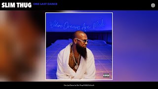 Смотреть клип Slim Thug - One Last Dance (Official Audio)