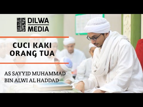 Cuci Kaki orang tua || As Sayyid Muhammad bin Alwi Al-Haddad ||