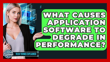 What Causes Application Software To Degrade In Performance? - Tech Terms Explained