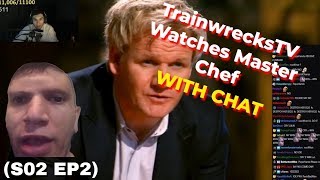 TrainwrecksTV Watches Master Chef S2 EP2 (WITH CHAT)