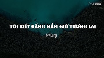 Tôi Biết Đấng Nắm Giữ Tương Lai - Mỹ Dung | Oneway Worship | Thánh Ca Tin Lành