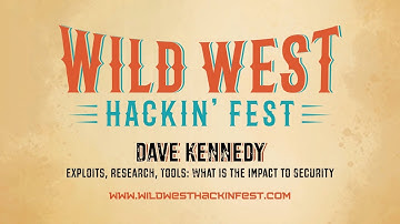 Exploits, Research, Tools, and the Impact to Security | Dave Kennedy | WWHF Deadwood 2020 Virtual