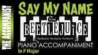 SAY MY NAME from the Broadway musical Beetlejuice - Piano Accompaniment - Karaoke chords