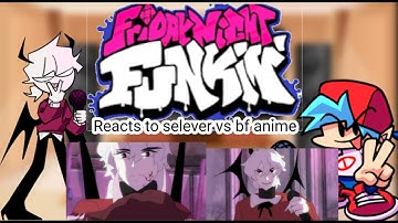 Fnf react to bf vs selever both parts (PART 2 OF FNF REACT TO EVIL BF VS RUV ANIME)