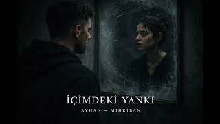 İçimdeki Yankı (Ayhan Ft Mihriban)
