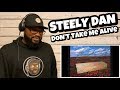 Steely Dan - Don’t Take Me Alive | REACTION