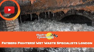 Fatberg Fighters! Wet Waste Specialists London | Hydro Cleansing