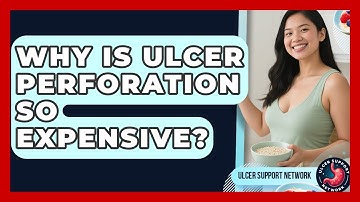 Why Is Ulcer Perforation So Expensive? - Ulcer Support Network