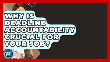 Why Is Deadline Accountability Crucial For Your Job? - First Job Success Guide