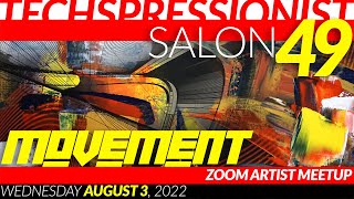 Techspressionist Salon 49 - Movement  - August 3, 2022