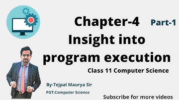 Chapter 4 Insight into program execution Part 1 | Class 11 Computer Science
