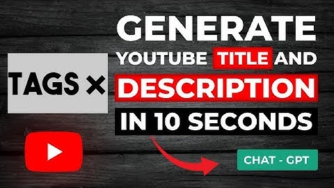How to Use Chat GPT for Generating Titles, Descriptions, and Tags for YouTube videos | YouTube SEO