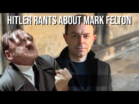 Hitler Rants About Mark Felton
