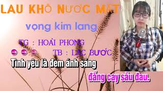LAU KHÔ NƯỚC MẮT( VỌNG KIM LANG) TG : HOÀI PHONG//TB : LẠC BƯỚC