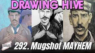 Drawing Hive 292. Mugshot Mayhem | Visual Arts Passage