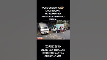 MK🤯/NAGING PAY PARKING SAN NICOLAS BINONDO MANILA #yorme #makemanilagreatagain #manilaupdate #isko
