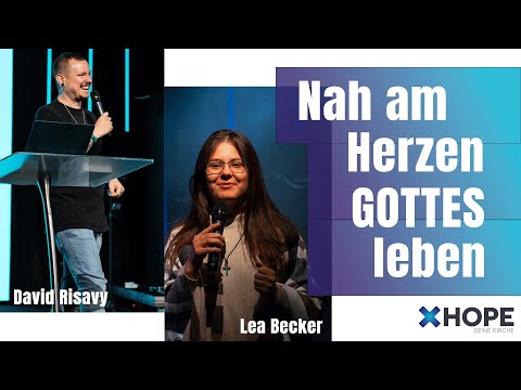 Nah am Herzen Gottes leben | David Risavy & Lea Becker | Gottesdienst