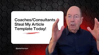 Write Powerful Articles in Minutes with This 6-Step Template | Marketing Tips | Peter Thomson