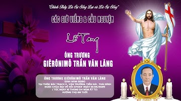 ĐỀN THÁNH BÁC TRẠCH l CÁC GIỜ VIẾNG & CẦU NGUYỆN l LỄ TANG ÔNG TRƯƠNG GIÊRÔNIMÔ TRẦN VĂN LĂNG