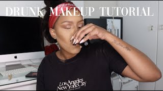 DRUNK MAKEUP TUTORIAL | WATCH TILL THE END | PART 2 OF THE STORY TIME | HE WAS MARRIED OMG LMAO