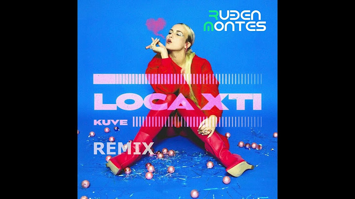 KUVE - LOCA XTI (RUBEN MONTES REMIX)