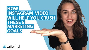 How Instagram Video Will Help You Crush These 6 Marketing Goals