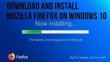 How To Download And Install Mozilla Firefox On Windows 10