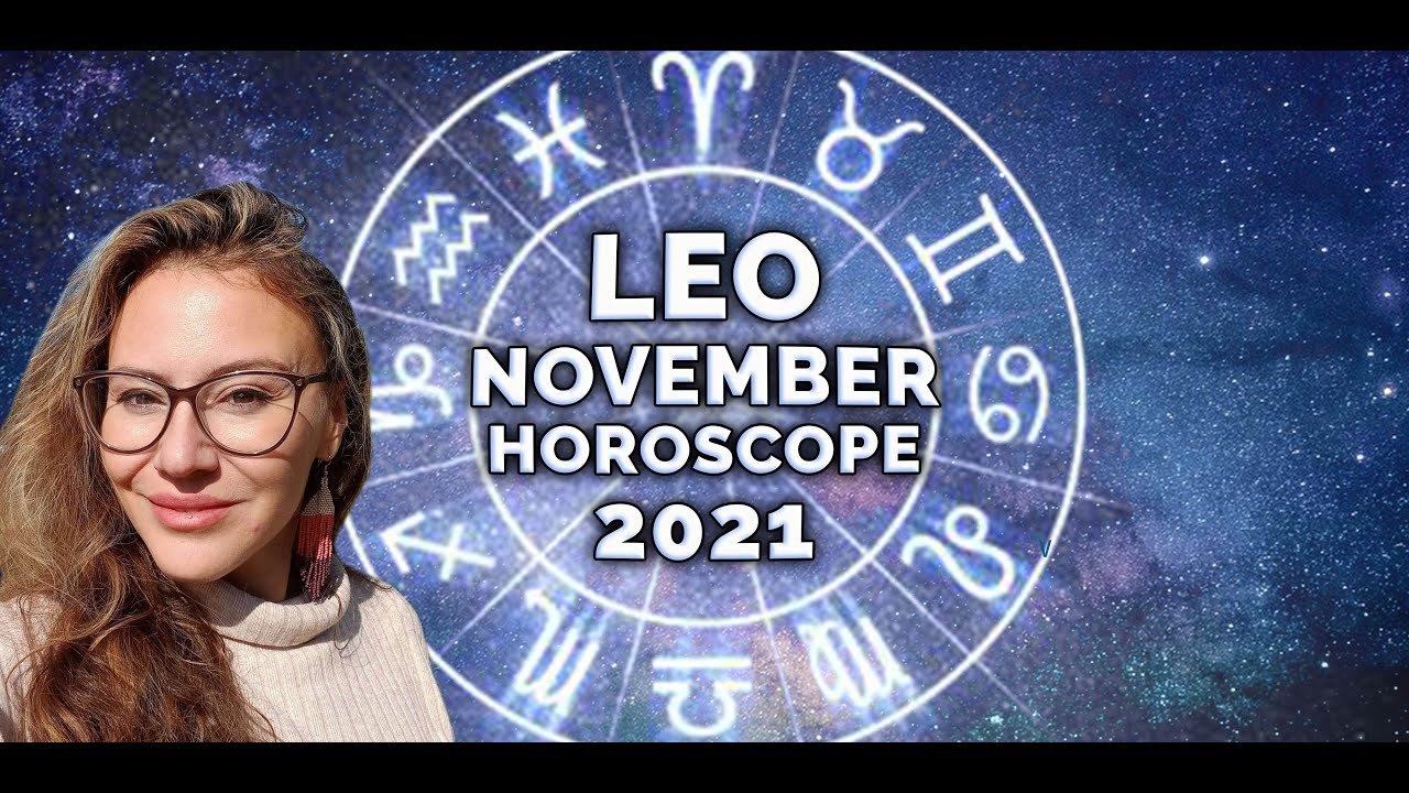 LEO November 2021. A More Difficult Month! How To Prepare! Where You Will Experience Positives!