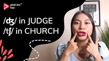 45. Cách Phát Âm Phụ Âm SIÊU KHÓ /tʃ/ trong CHURCH và /ʤ/ trong JUDGE | Phát Âm Hay