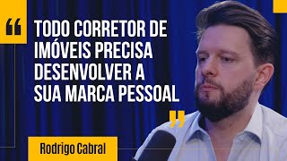 Todo corretor de imóveis precisa desenvolver sua marca pessoal - Rodrigo Cabral