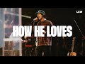 How he loves  homecoming live  life center worship feat gable price