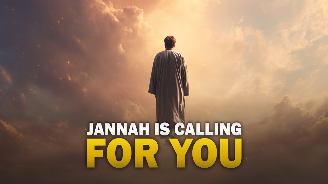 JANNAH IS CALLING FOR YOU